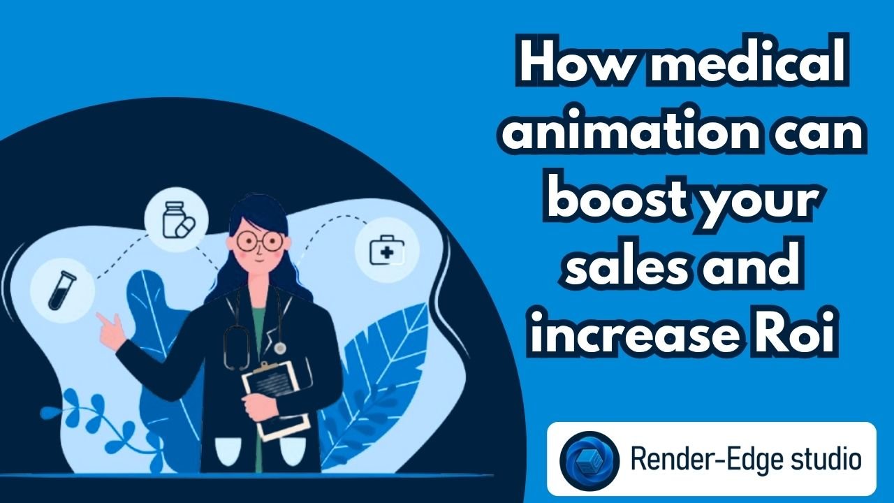 how medical animation can boost your sales and increase roi