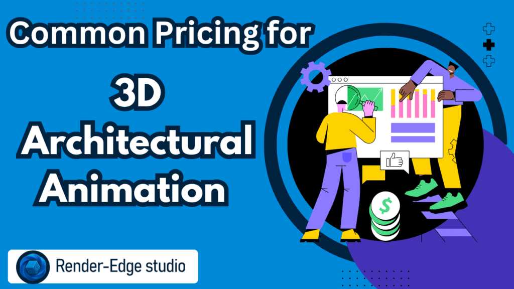 Common Pricing for 3D Architectural Animation 
