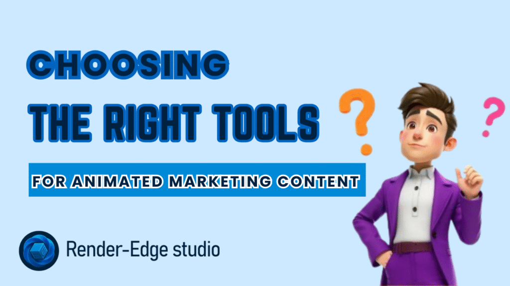 Choosing the Right Tools for Animated Marketing Content
