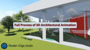Process of 3D Architectural Animation