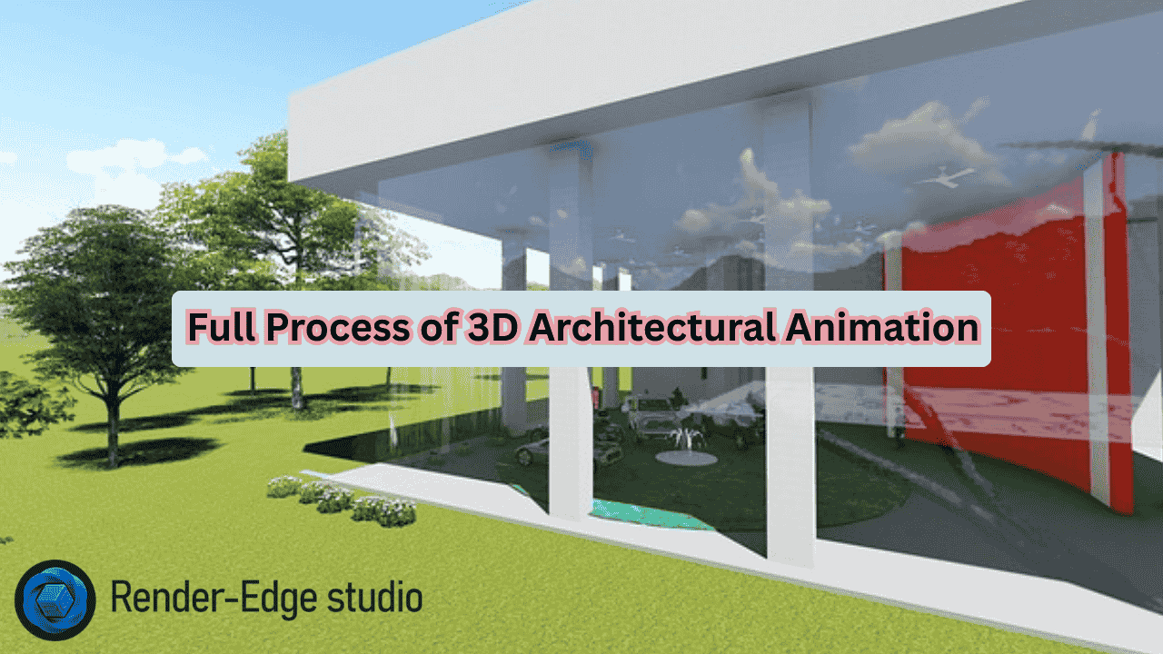 Process of 3D Architectural Animation