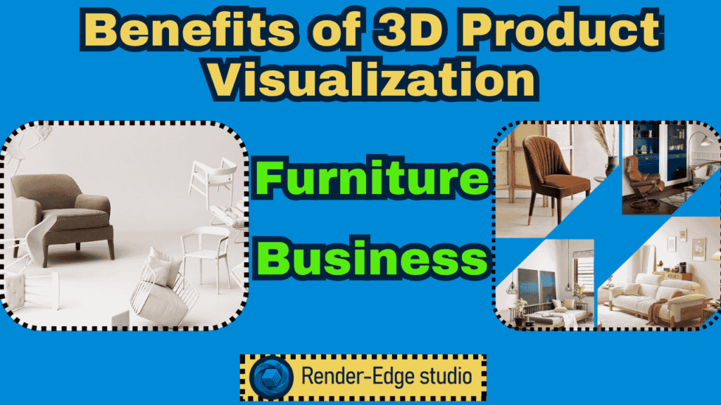 Benefits of 3D Product Visualization for Furniture Business