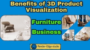 Benefits of 3D Product Visualization for Furniture Business