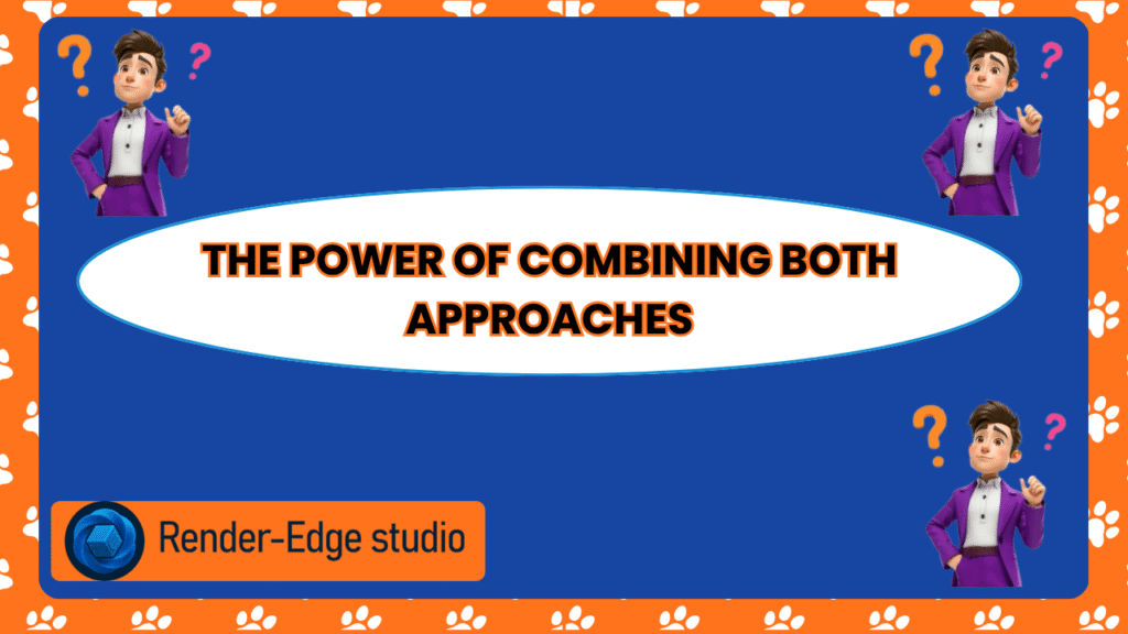 The Power of Combining Both Approaches