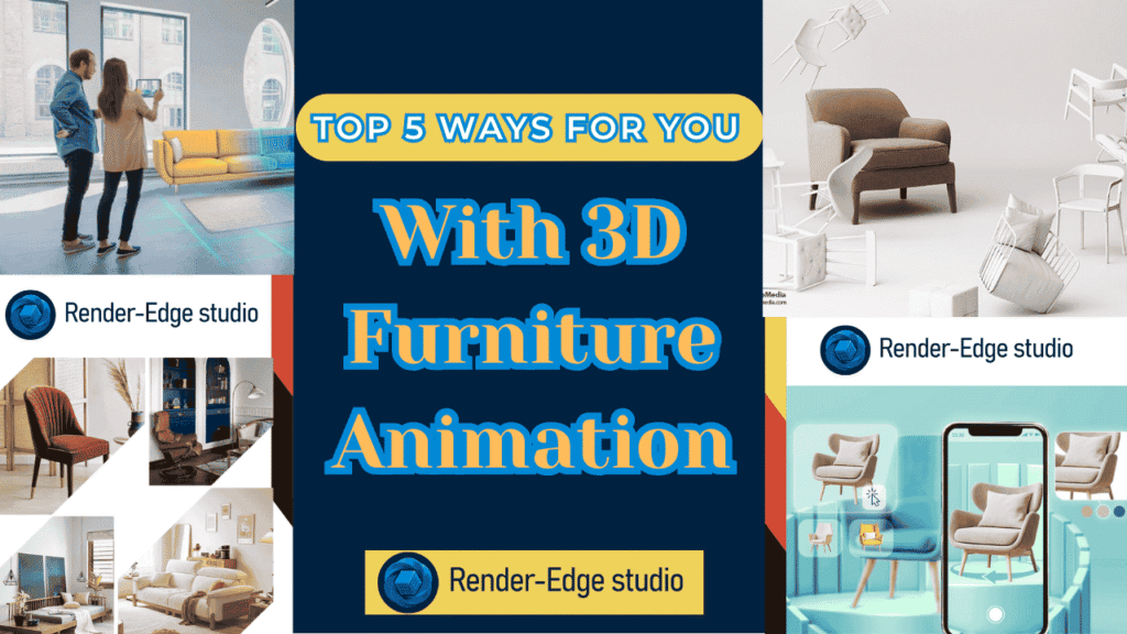 5 Ways 3D Furniture Animation Boosts Online Sales